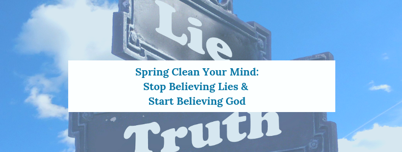 Stop Believing Lies & Start Believing God